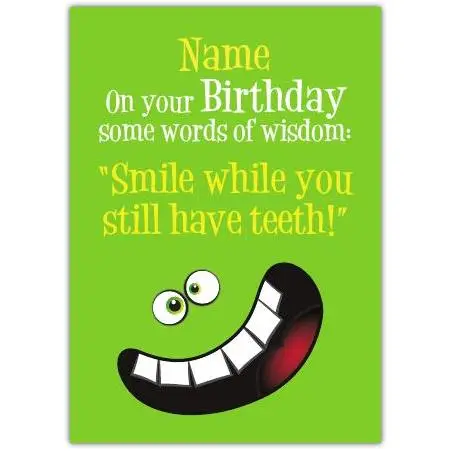 Personalised Smile While You Still Have Teeth Humorous Birthday Card