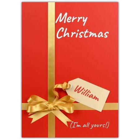 Personalised Merry Christmas Card Gold Present Ribbon Tag I Am All Yours Design