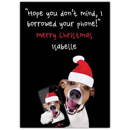 Funny Christmas Dog Greeting Card with Personalised Borrowed Phone Message