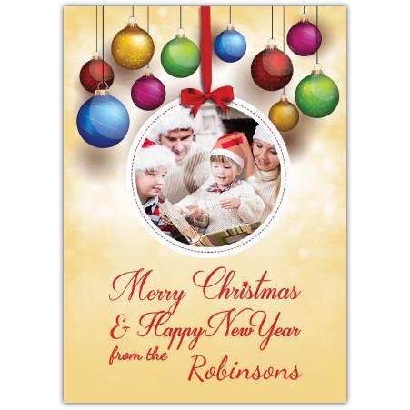 Personalised Merry Christmas and Happy New Year Photo Card with Colourful Baubles Design