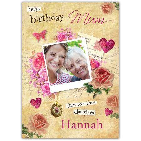 Personalised Happy Birthday Mum Card with Roses Hearts and Photo from Loving Daughter Hannah
