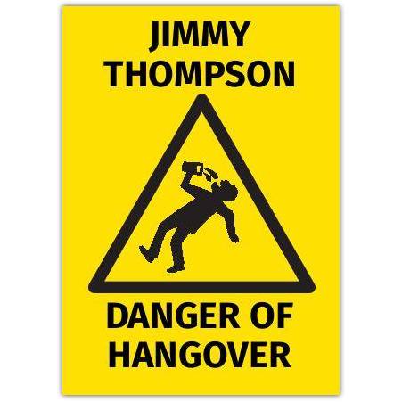 Personalised Danger of Hangover Humorous Birthday Card for Him with Custom Name