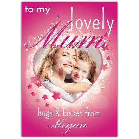 Personalised To My Lovely Mum Photo Card Hugs and Kisses from Child Occasion Card