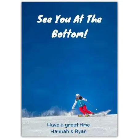 Personalised See You At The Bottom Skiing Greeting Card for Winter Sports and Adventure Fans