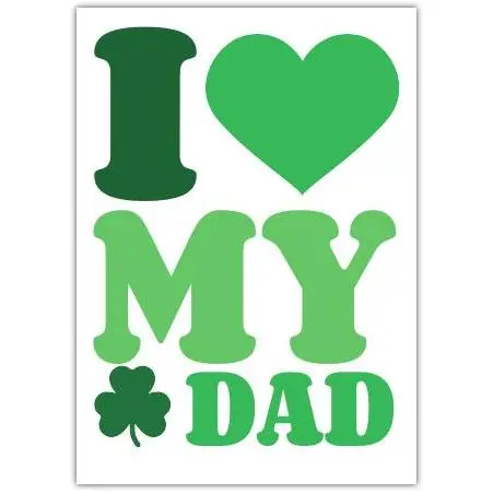 I Love My Dad Green Shamrock St Patrick’s Day Dad Card