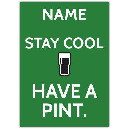 Personalised Stay Cool Have A Pint Greeting Card with Beer Design for Any Occasion