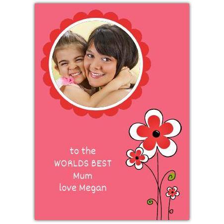 Personalised Worlds Best Mum Floral Photo Card for Mother's Day or Special Occasion