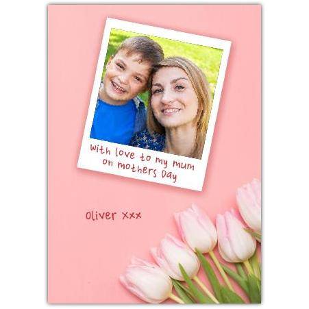Personalised One Photo Polaroid Style Mothers Day Card with Pink Tulips Design