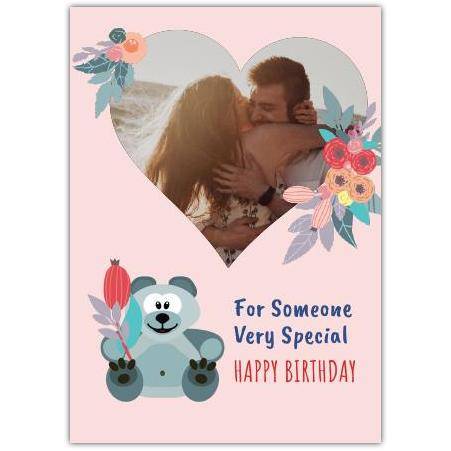 Personalised Heart Photo Birthday Card for Someone Very Special with Cute Teddy Design