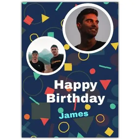 Personalised Happy Birthday Card for Him with Two Photo Uploads and Colourful Shapes Design