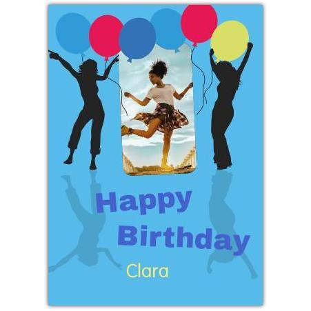 Personalised Happy Birthday Card with Dancing Girls and Colourful Balloons Design
