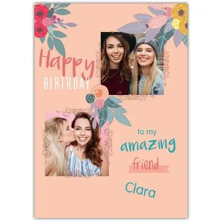 Personalised Happy Birthday Card for Friend with Two Photos and Floral Design