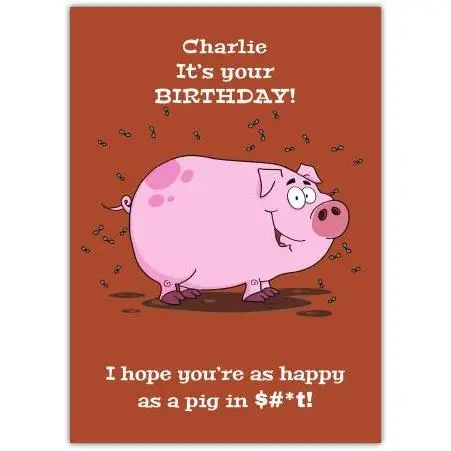 Personalised Happy Birthday Card with Funny Happy as a Pig in Mud Cartoon Design