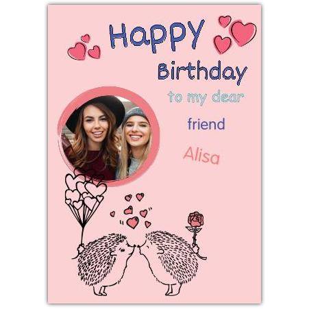 Personalised Happy Birthday Card with Kissing Hedgehogs Photo Upload for Friend Girls