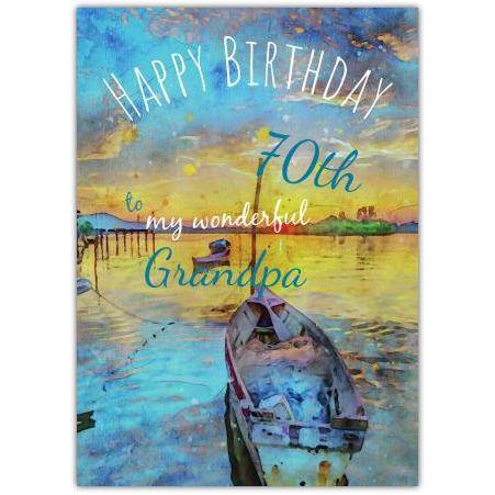 Happy 70th Birthday Grandpa Card with Boat and Sunset Scene
