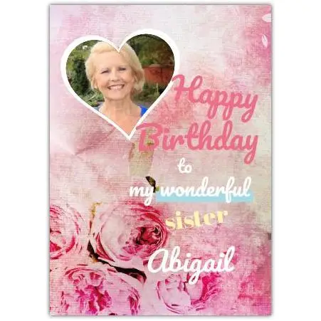 Personalised Happy Birthday Sister Card with Heart Photo Frame and Pink Roses Design