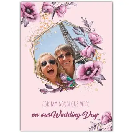 Personalised For My Gorgeous Wife Wedding Day Card with Photo Upload Pink Floral Design