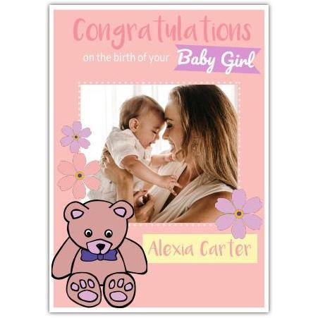 Personalised Congratulations Baby Girl Birth Photo Upload Teddy Bear Card
