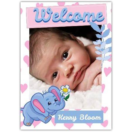 Personalised Welcome Baby Girl Photo Card with Cute Blue Elephant and Pink Hearts