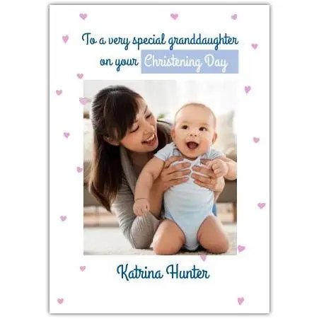 Personalised Christening Day Card for Granddaughter with Photo Upload and Hearts Design