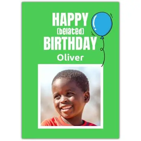 Personalised Happy Belated Birthday Card with Blue Balloon and Photo Upload on Green Background