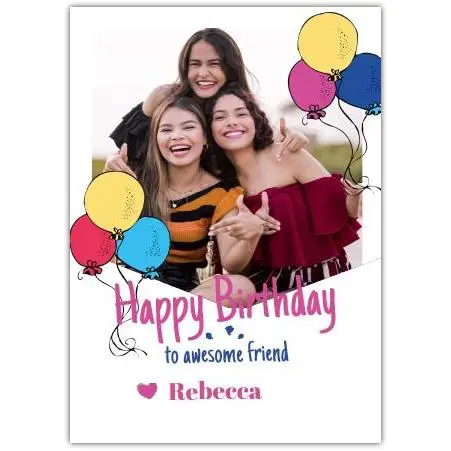 Personalised Happy Birthday Card with Photo and Colourful Balloons for Friend
