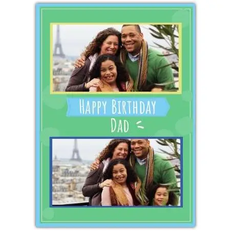 Personalised Happy Birthday Dad Card with Green Background and Two Photo Frames