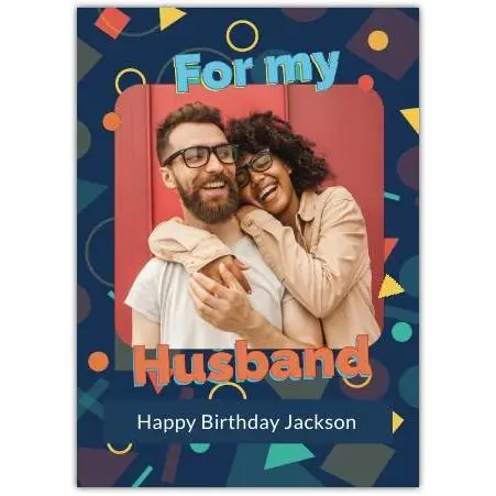 Personalised Happy Birthday Husband Card with Geometric Shapes and Photo Upload