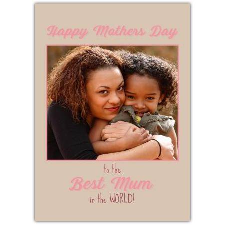 Personalised Happy Mothers Day Card Best Mum in the World Photo Upload Design