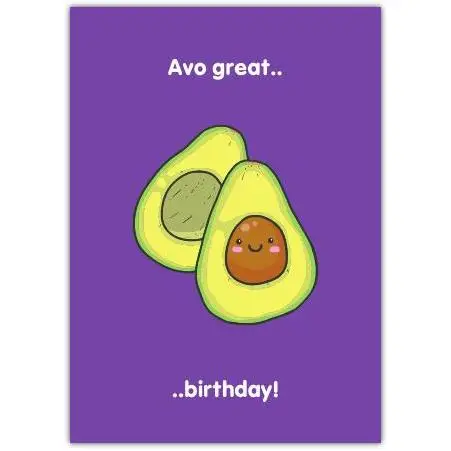 Avo Great Humorous Avocado Birthday Card with Funny Fruit Design