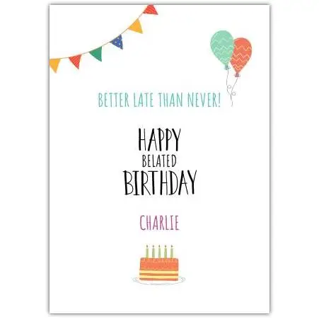 Personalised Happy Belated Birthday Card with Balloons Banner and Cake Design