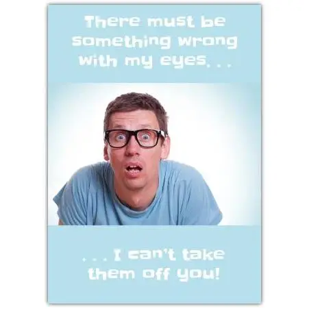 Funny Romantic Valentines Day Card with Man Wearing Glasses and Playful Eyes Pun