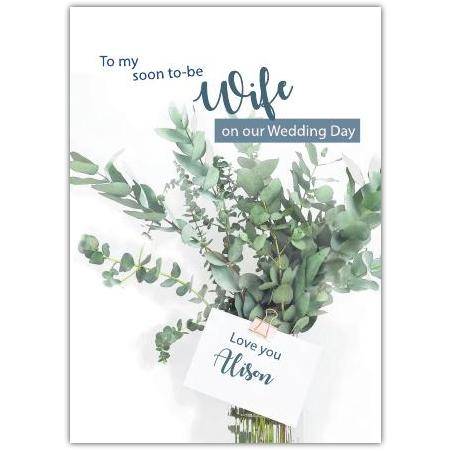 Rustic Bouquet Wedding Day Card for Soon to Be Wife Personalised Cover Option