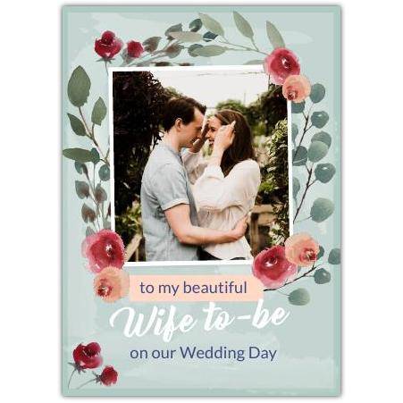 Personalised Wife to Be Wedding Day Photo Card with Floral Border Design
