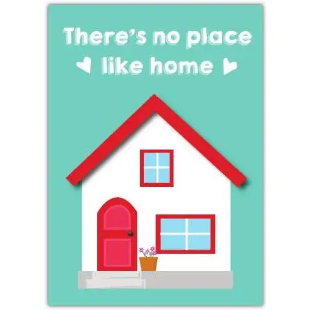 No Place Like Home New Home Greeting Card for Moving House