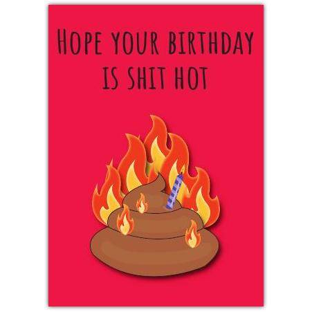 Funny Shit Hot Flames Humour Birthday Card with Personalised Message Option