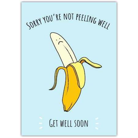 Get Well Soon Banana Pun Humorous Greeting Card with Sorry You're Not Peeling Well Message