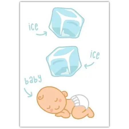 Funny Vanilla Ice Baby New Arrival Greeting Card with Ice Cubes Design