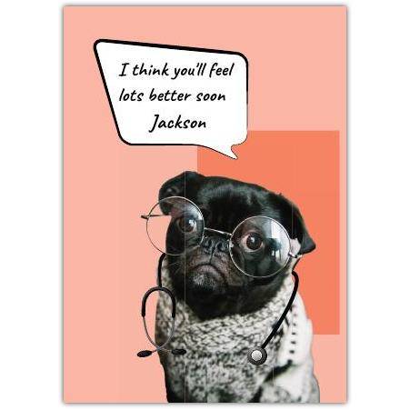 Personalised Get Well Soon Card Featuring Cute Pug Dog in Doctor Glasses