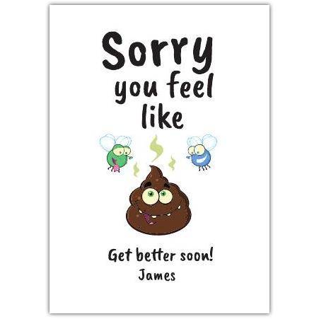 Funny Get Well Soon Greeting Card Sorry You Feel Like Poo with Personalised Name