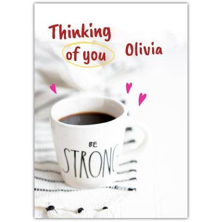 Thinking of You Strong Coffee Cup Personalised Greeting Card