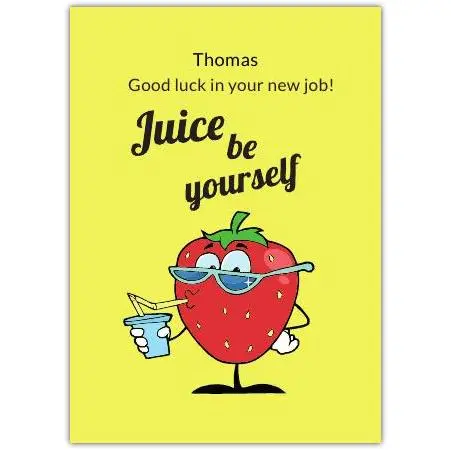 Good Luck New Job Funny Strawberry Juice Be Yourself Personalised Greeting Card