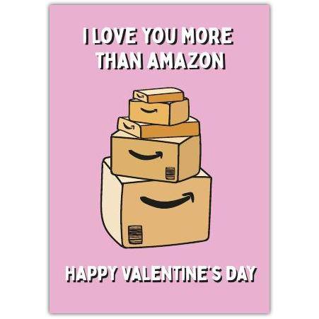 I Love You More Than Amazon Valentine's Day Greeting Card with Humorous Parcel Design