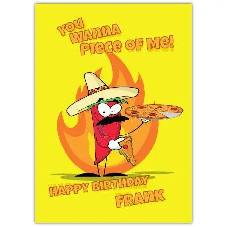 You Wanna Piece Of Me Funny Chilli and Pizza Birthday Card Personalised