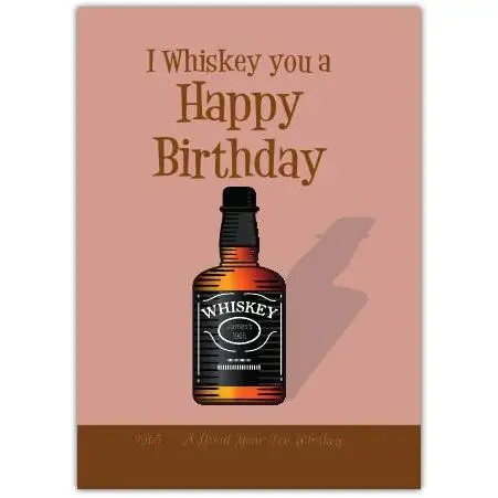 I Whiskey You A Happy Birthday Card