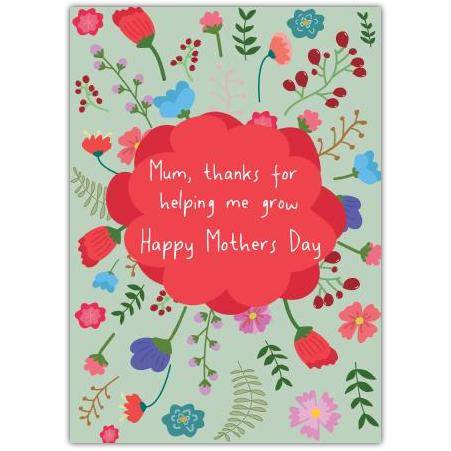 Thanks Mum Helping Me Grow Mothers Day Floral Greeting Card