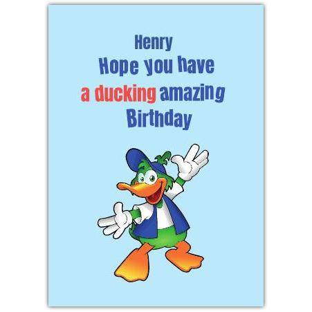 Personalised Ducking Amazing Birthday Card for Him with Humorous Cartoon Duck Design