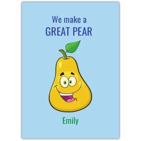 Funny Personalised Any Occasion Greeting Card We Make a Great Pear Design