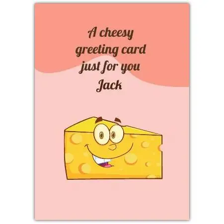 Personalised Cheesy Pun Greeting Card with Smiling Cheese Design for Any Occasion