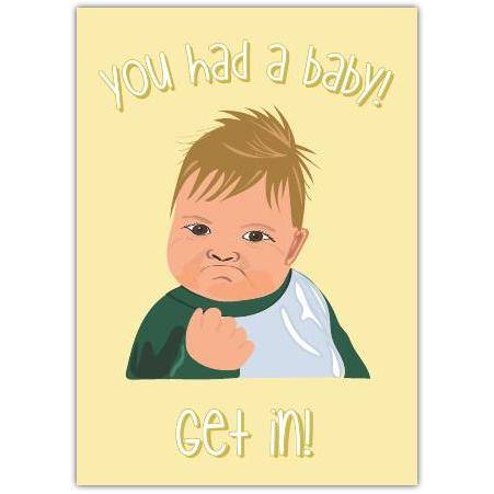 Funny New Baby Congratulations Card Featuring Meme Baby with Fist Pump and Get In Slogan